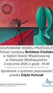 finisaż poszukiwania nowej przeszłości bohdana cieślaka…